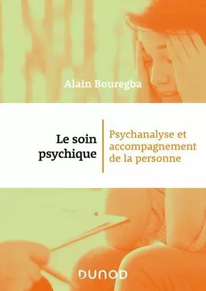 Le soin psychique - Alain Bouregba - Dunod