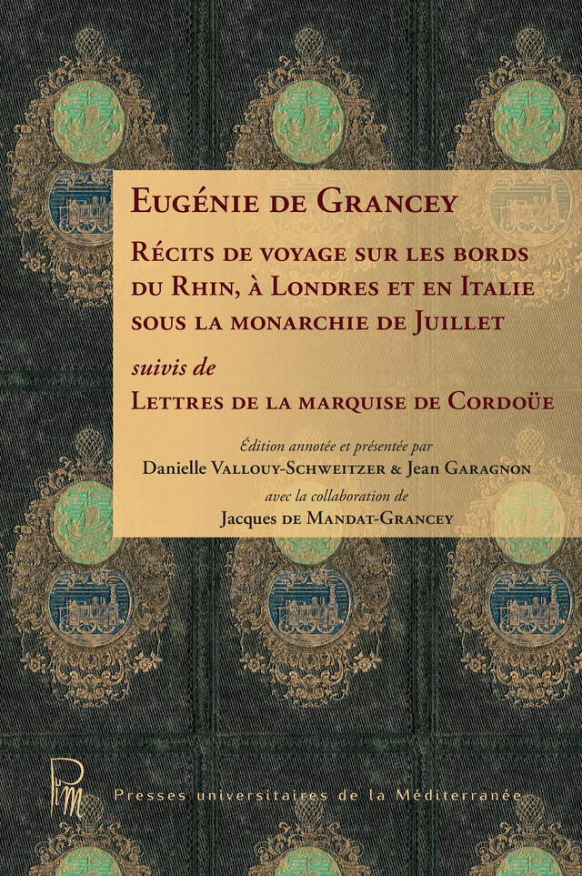 Récits de voyage sur les bords du Rhin, à Londres et en Italie sous la monarchie de juillet - Eugénie de Grancey - Presses universitaires de la Méditerranée