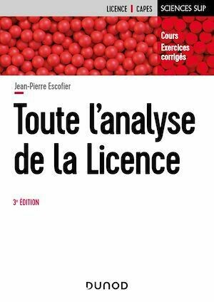 Toute l'analyse de la Licence - 3e éd. - Jean-Pierre Escofier - Dunod