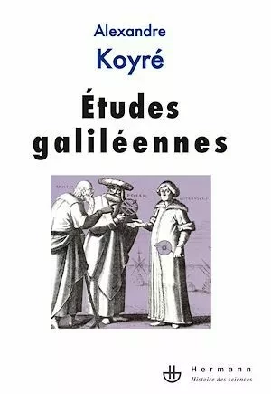 Études galiléennes - Alexandre Koyré - Hermann