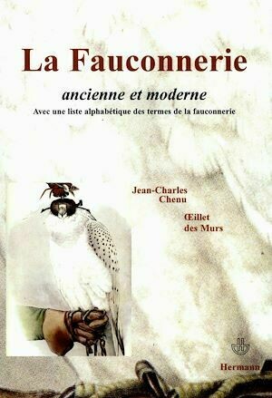 La fauconnerie ancienne et moderne - Jean-Charles Chenu, OEillet OEillet Des Murs - Hermann