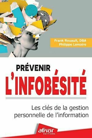 Prévenir l'infobésité - Philippe Lemaire, Frank Rouault - Afnor Éditions