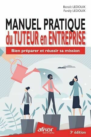 Manuel pratique du Tuteur en entreprise - Benoît Ledoux, Fanély Ledoux - Afnor Éditions