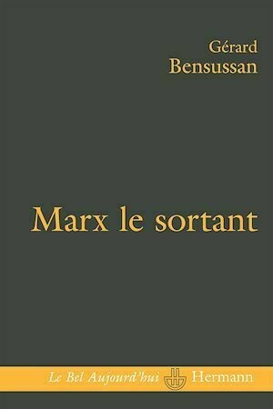 Marx le sortant - Gérard Bensussan - Hermann