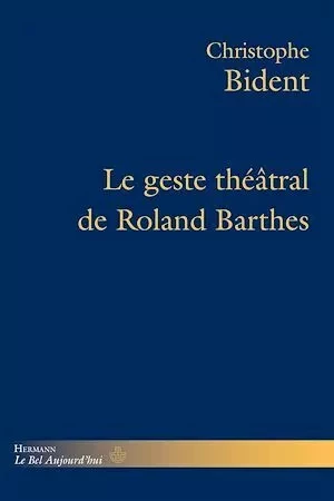 Le Geste théâtral de Roland Barthes - Christophe Bident - Hermann