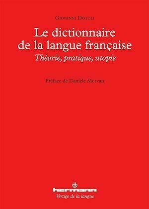 Le Dictionnaire de la langue française - Giovanni Dotoli, Danièle Morvan - Hermann