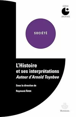 L'Histoire et ses interprétations : Autour d'Arnold Toynbee