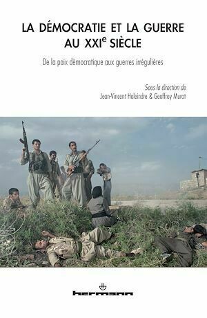 La Démocratie et la Guerre au XXIe siècle - Jean-Vincent Holeindre, Goeffroy Murat - Hermann