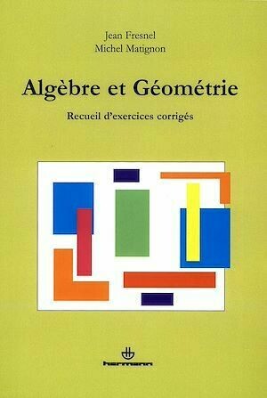 Algèbre et géométrie - Jean Fresnel, Michel Matignon - Hermann