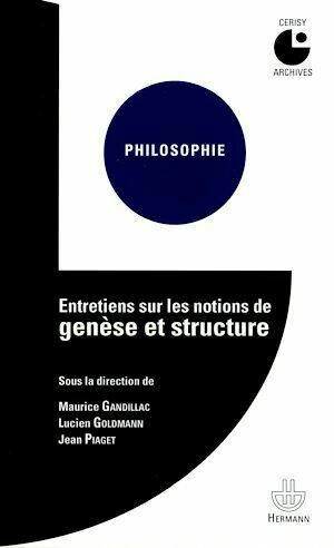 Entretiens sur les notions de genèse et structure - Jean Piaget, Lucien Goldmann, Maurice de Gandillac - Hermann