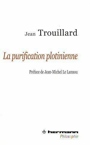 La purification plotinienne - Jean-Michel Le Lannou, Jean Trouillard - Hermann