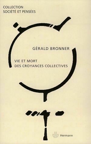 Vie et mort des croyances collectives - Gérald Bronner - Hermann