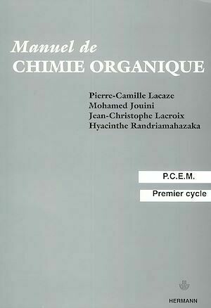Manuel de chimie organique - Pierre-Camille Lacaze, Jean-Christophe Lacroix, Mohamed Jouini, Hyacinthe Randriamahazaka - Hermann