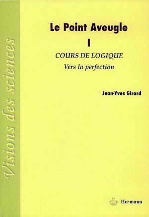 Le Point Aveugle. Volume 1 - Jean-Yves Girard - Hermann