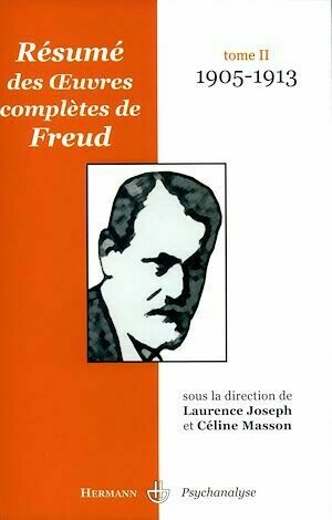 Résumé des œuvres complètes de Freud. Tome II - Céline Masson, Laurence Joseph - Hermann