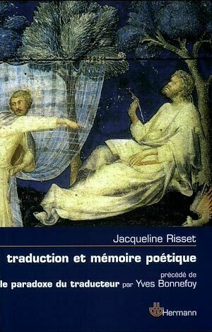 Traduction et mémoire poétique à Dante, Scève, Rimbaud, Proust - Jacqueline Risset - Hermann