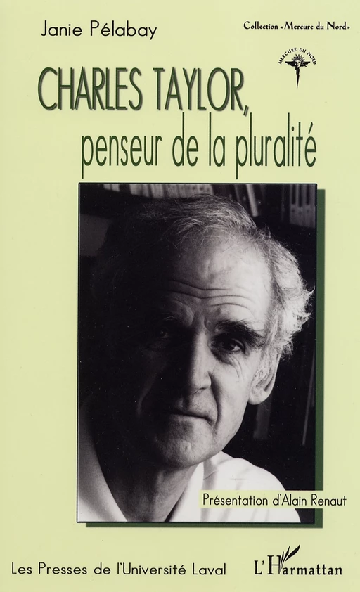 Charles Taylor, penseur de la pluralité - Janie Pélabay - PRESSES DE L'UNIVERSITÉ LAVAL