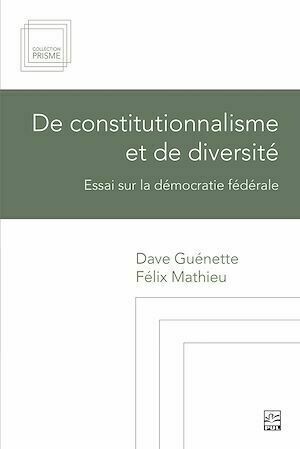 De constitutionnalisme et de diversité - Félix Mathieu, Dave Guénette - Presses de l'Université Laval