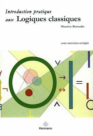 Introduction pratiqué aux Logiques classiques - Maurice Bernadet - Hermann