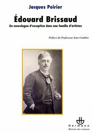 Le docteur Edouard Brissaud (1852-1909) - Jacques Poirier - Hermann