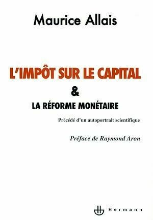L'impôt sur le capital et la réforme monétaire - Raymond Aron, Maurice Allais - Hermann