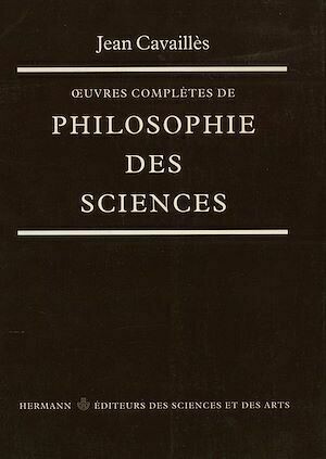 Œuvres complètes de philosophie des sciences - Jean Cavaillès - Hermann