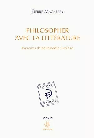 Philosopher avec la littérature - Pierre Macherey - Hermann