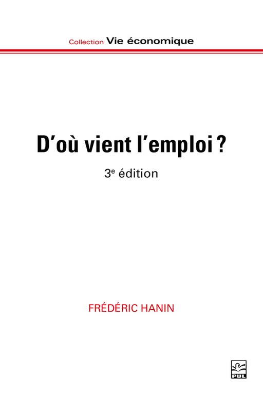 D’où vient l’emploi ? - Frédéric Hanin - Presses de l'Université Laval