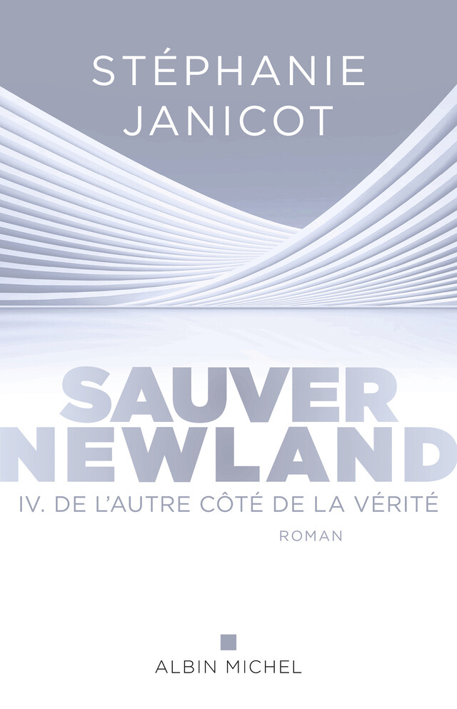 Sauver Newland – Episode 4 : De l’autre côté de la vérité - Stéphanie Janicot - Albin Michel