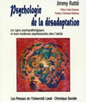 Psychologie de la désadaptation - Jimmy Ratté - Presses de l'Université Laval
