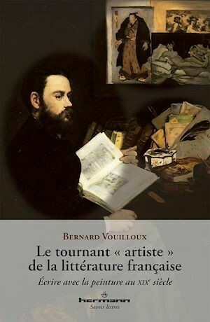 Le tournant "artiste" de la littérature française - Bernard Vouilloux - Hermann