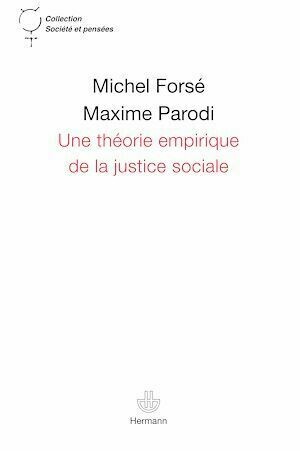 Une théorie empirique de la justice sociale - Michel Forsé, Maxime Parodi - Hermann