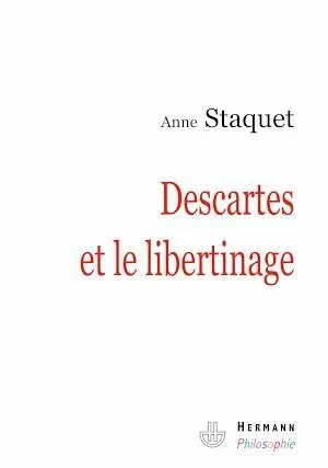 Descartes et le libertinage - Anne Staquet - Hermann