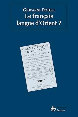 Le français, langue d'Orient ? - Giovanni Dotoli - Hermann