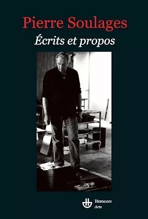 Écrits et propos - Pierre Soulages - Hermann