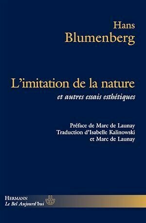 L'Imitation de la nature - Hans Blumenberg, Isabelle Kalinowski, Marc Delaunay - Hermann