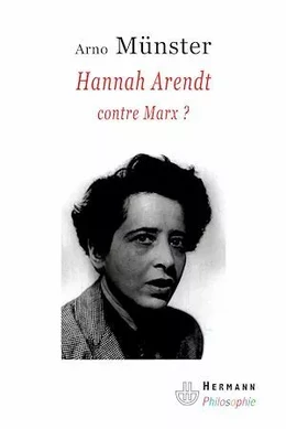 Hannah Arendt, contre Marx ?