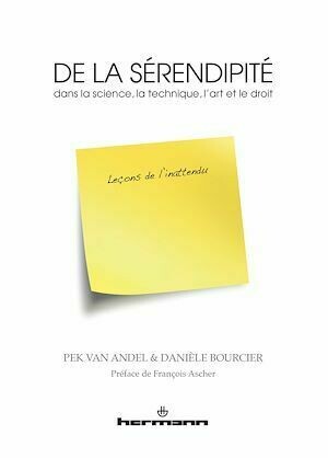 De la sérendipité dans la science, la technique, l'art et le droit - Danièle Bourcier, Pek Van Andel - Hermann