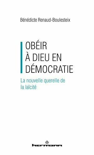 Obéir à Dieu en démocratie - Bénédicte Renaud-Boulesteix - Hermann
