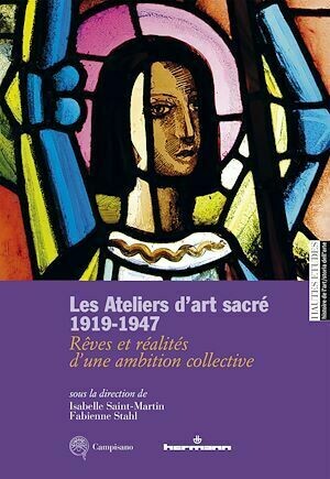 Les Ateliers d'art sacré, 1919-1947 - Isabelle Saint-Martin - Hermann