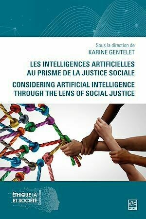 Les intelligences artificielles au prisme de la justice sociale. Considering Artificial Intelligence Through the Lens of Social Justice - Collectif Collectif - Presses de l'Université Laval