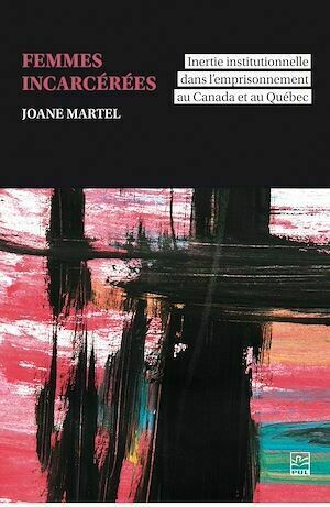 Femmes incarcérées. - Joane Martel - Presses de l'Université Laval