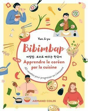 Bibimbap. Apprendre le coréen par la cuisine - Ji-Yu Yun - Armand Colin
