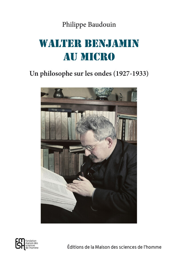 Walter Benjamin au micro - Philippe Baudouin - Éditions de la Maison des sciences de l’homme