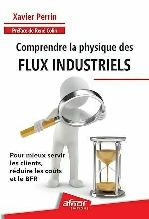 Comprendre la physique des flux industriels - Xavier Perrin - Afnor Éditions