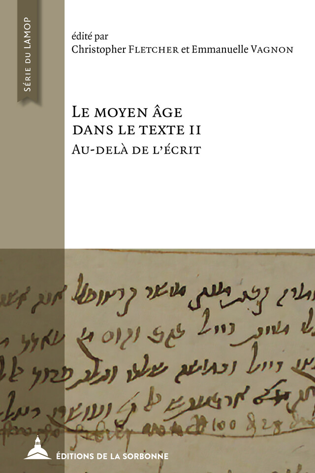 Le Moyen Âge dans le texte II. Au-delà de l’écrit -  - Éditions de la Sorbonne