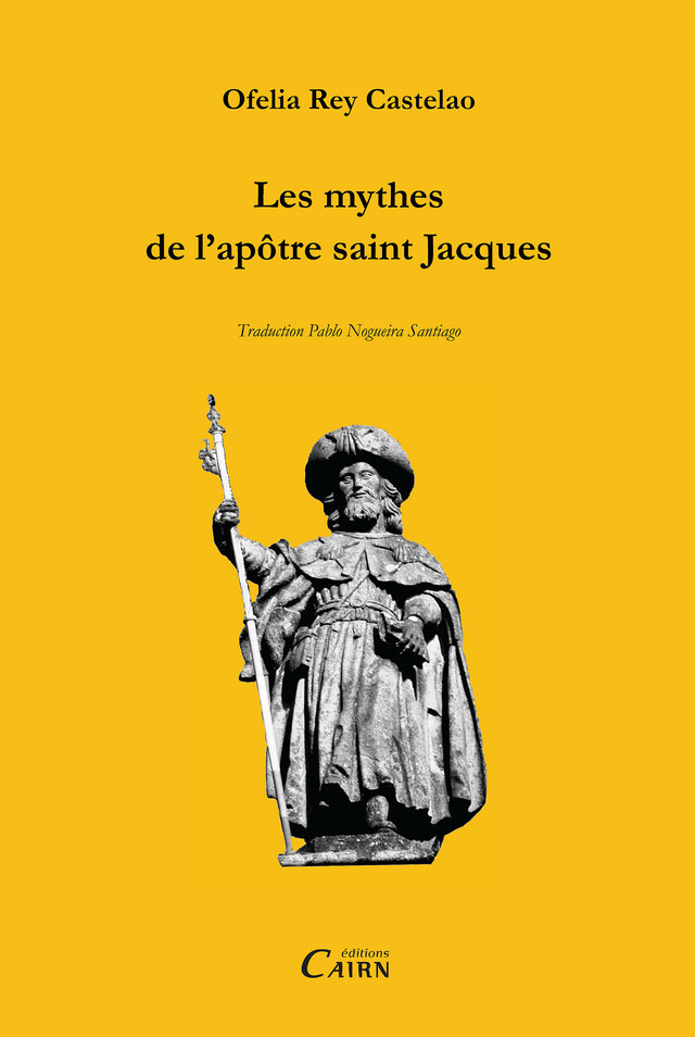 Les mythes de l’apôtre saint Jacques - Ofelia Rey Castelao - Cairn