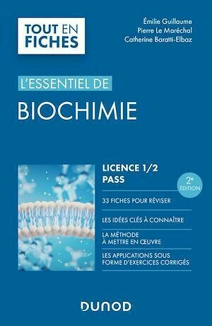 L'essentiel de Biochimie - Licence 1 / 2 / PASS - 2e éd. - Catherine Baratti-Elbaz, Pierre Le Maréchal, Emilie Guillaume - Dunod