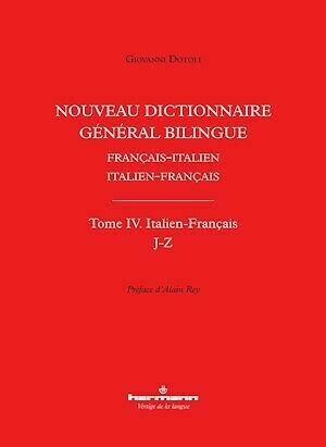Nouveau dictionnaire général bilingue français-italien/italien-français, tome IV : italien-français, lettres J-Z - Giovanni Dotoli - Hermann