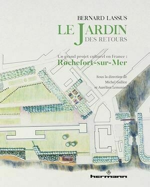 Bernard Lassus : le Jardin des Retours - Aurélien Lemonier - Hermann